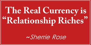TheRealCurrencyisRelationshipRiches-Sherrie-Rose
