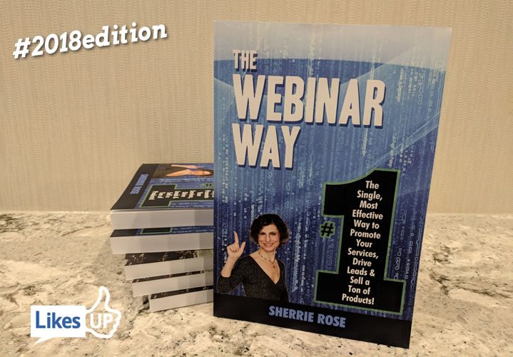 The Webinar Way: The Single, Most Effective Way to Promote your Services, Drive Leads & Sell a Ton of Products by author Sherrie Rose , WebinarCoach.com