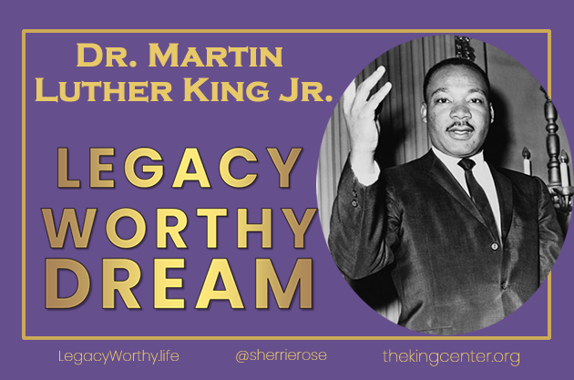 Legacy_Worthy_Dream_MLK-Enhavim LegacyWorthy.life Martin Luther King