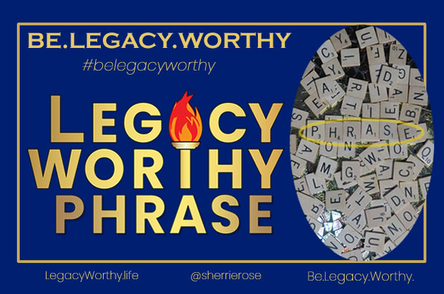 Legacy_Worthy_Phrase-Praisse-Be Legacy Worthy Hashtag #BeLegacyWorthy