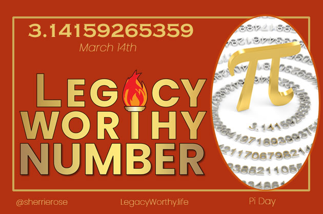 Legacy_Worthy_PI-number-Enhavim 3.14 Pi Day March 14