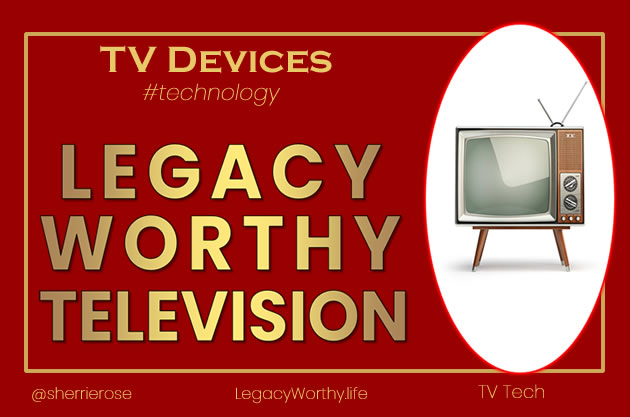 Legacy_Worthy_TV-Television-TECHNOLOGY-Enhavim
