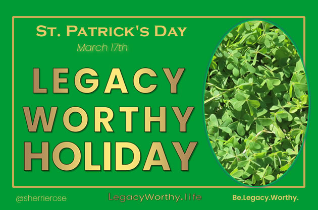 Legacy_Worthy_life-St-Patricks-Holiday-Irish Saint Patrick
