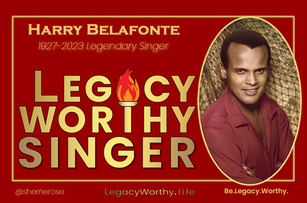 Legacy_Worthy_SINGER-Harry-Belefonte-2023-96_years