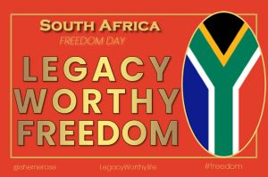 Freedom Day (South Africa) Legacy Worthy Freedom
