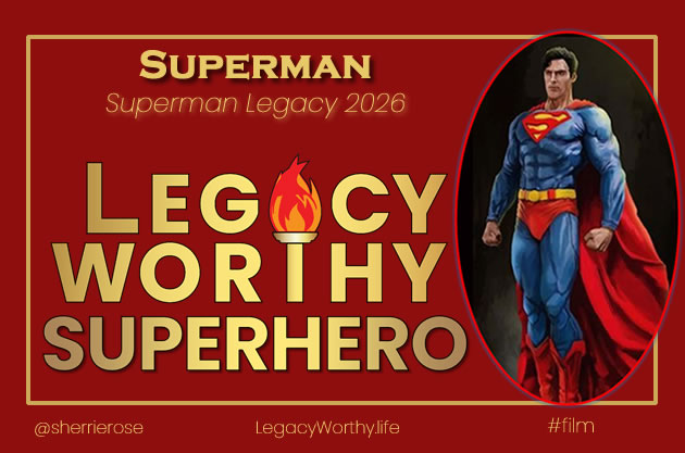 Legacy_Worthy_Superhero-Superman-Legacy-Movie