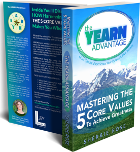 Mastering the 5 Core Values: The YEARN Advantage Book by Sherrie Rose Book on Amazon Kindle and Paperback