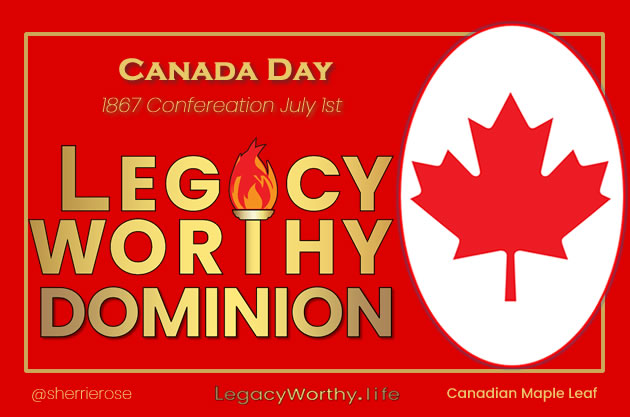 Legacy Worthy-Dominion-of-Canada-1867