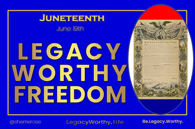 Legacy Worthy-Juneteenth--June-19