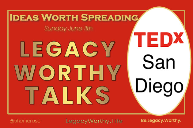 Legacy Worthy-Talks-TEDx-San-Diego-June