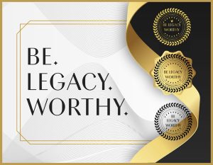 Be-Legacy_Worthy-Be-Legacy-Worthy-com-legacy-worthy