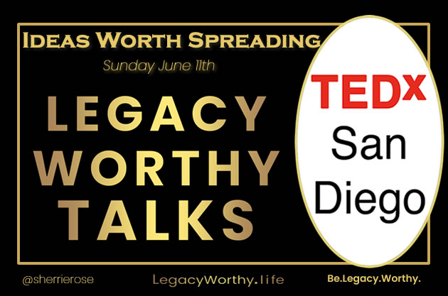 Legacy Worthy-Talks-TEDx-San-Diego-June-video