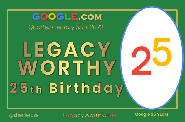 Legacy Worthy-25-years-Google-abc-quarter-century-birthday-anniversary